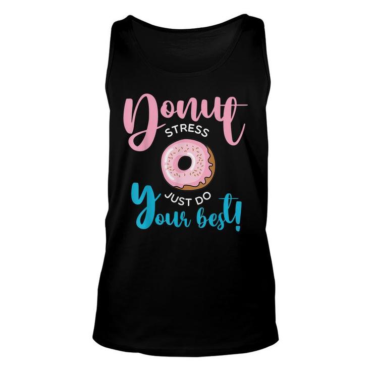 Donut Stress Just Do Your Best Funny Teachers Testing Day  Unisex Tank Top