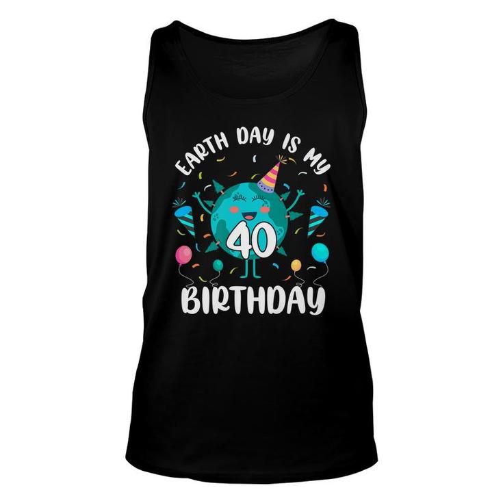 Earth Day Is My 40Th Birthday Born In April Birthday Kid Unisex Tank Top