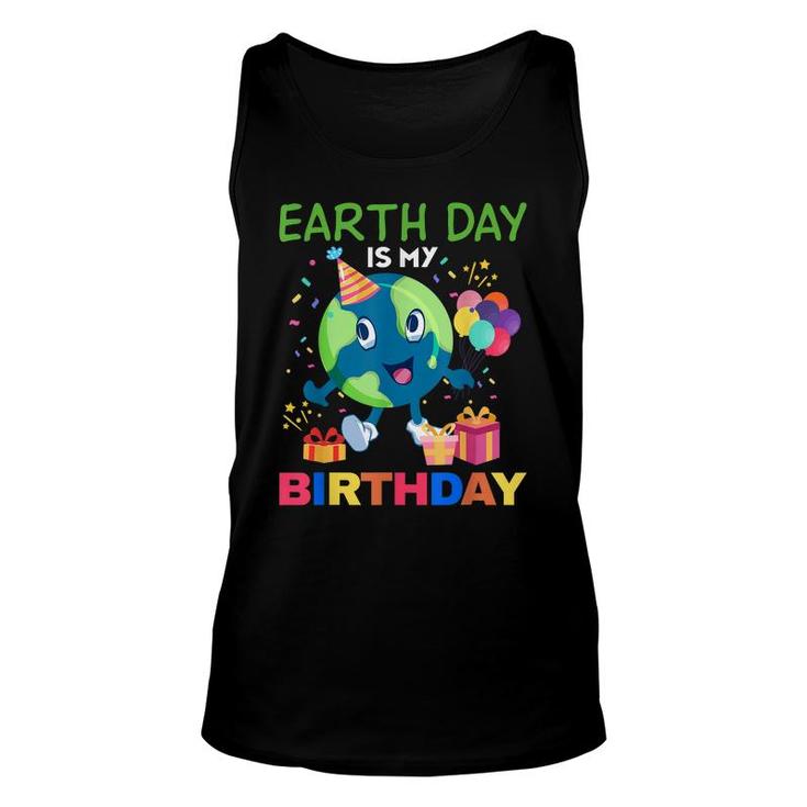 Earth Day Is My Birthday  Bday Environment Party 2022  Unisex Tank Top