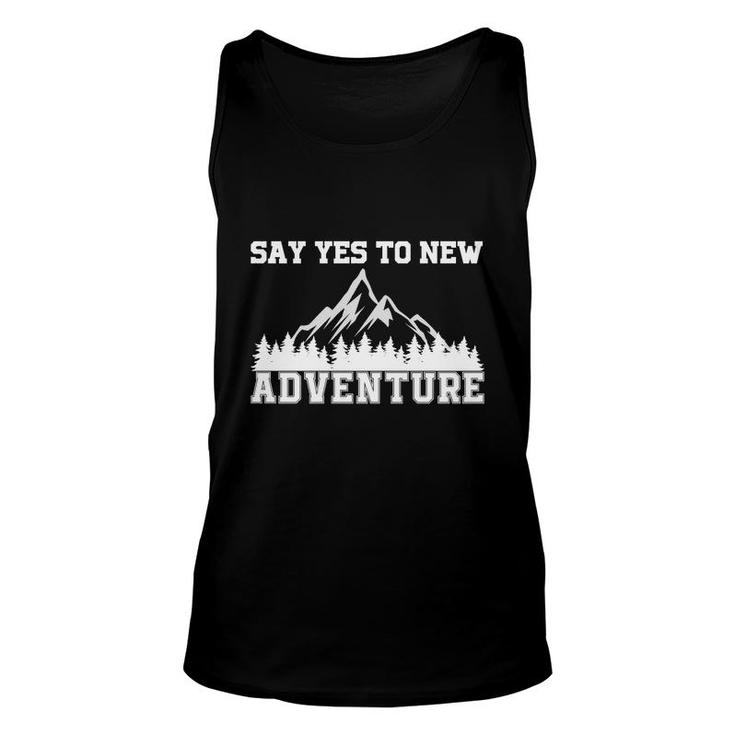 Explore Travel Lovers Always Say Yes To New Adventure Unisex Tank Top
