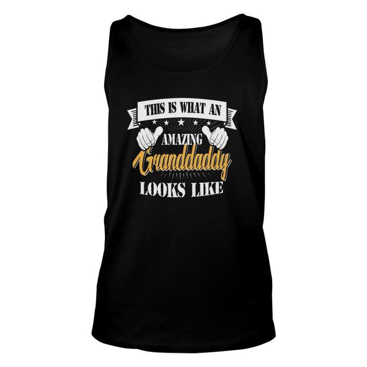 Family 365 Fathers Day What An Amazing Granddaddy Looks Like Unisex Tank Top