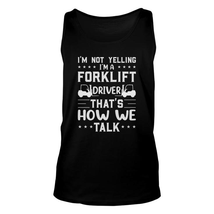 Forklift Driver Im Not Yelling Forklift Operator Unisex Tank Top