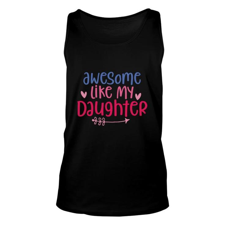 Funny Awesome Like My Daughter Pink And Blue Unisex Tank Top