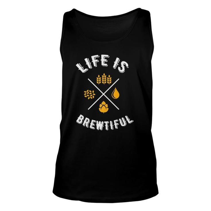 Funny Beer Lover Drinking  Life Is Brewtiful Craft Beer  Unisex Tank Top
