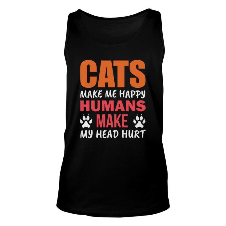 Funny Cats Make Me Happy Humans Make My Head Hurt Great Unisex Tank Top
