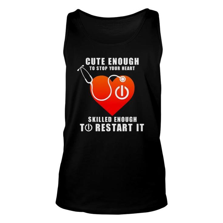 Funny Cute Enough To Stop Heart Restart It Cool Nurse Gift Unisex Tank Top