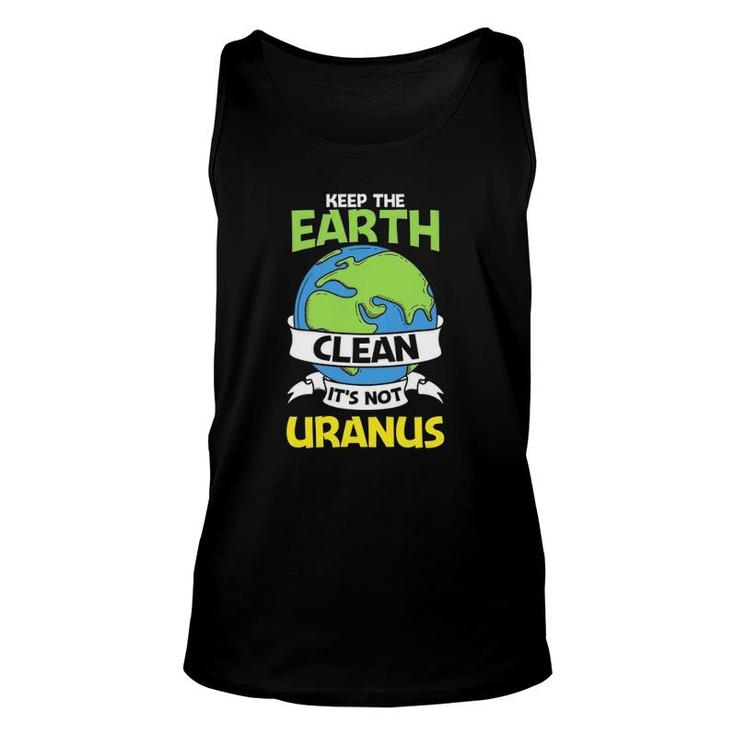 Funny Earth Day Version Keep The Earth Clean Unisex Tank Top