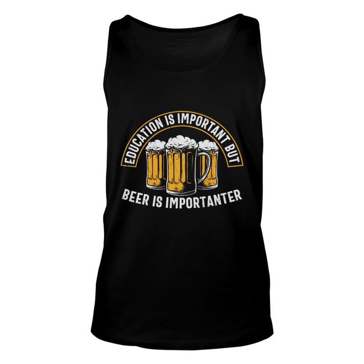 Funny Gifts Beer Lover Education Important But Beer Unisex Tank Top