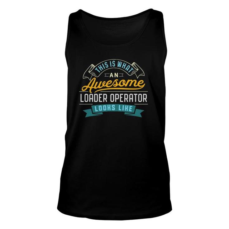 Funny Loader Operator Awesome Job Occupation Unisex Tank Top