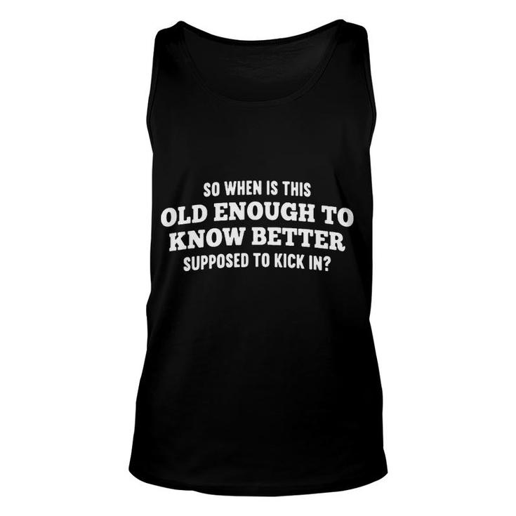 Funny Old Enough To Know Better Unisex Tank Top