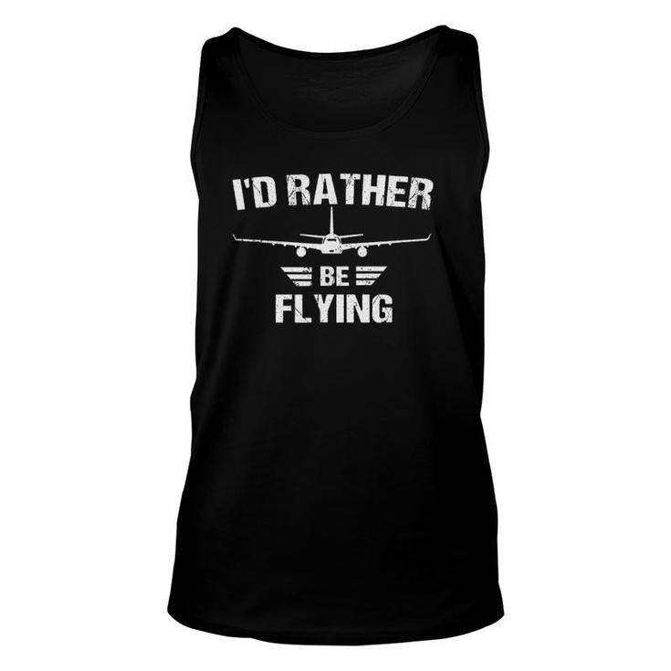Funny Pilot Airplane Lover Id Rather Be Flying Unisex Tank Top