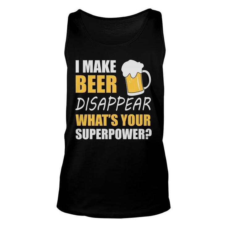 Funny Quote I Make Beer Disappear Beer Lovers Unisex Tank Top