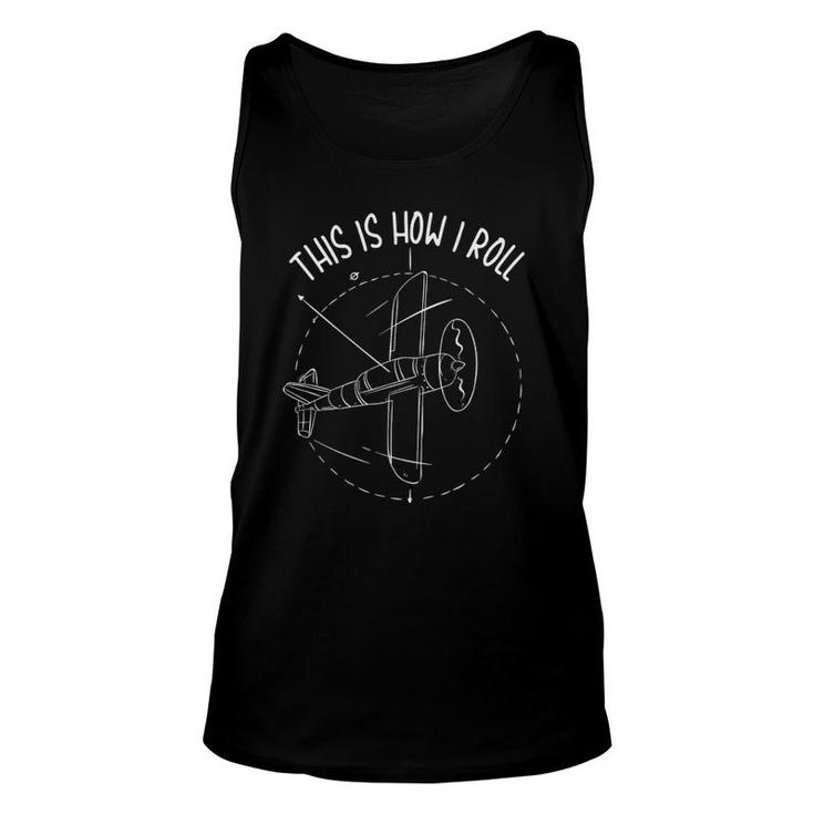 Funny This Is How I Roll Airplane Aviation Pilot Unisex Tank Top