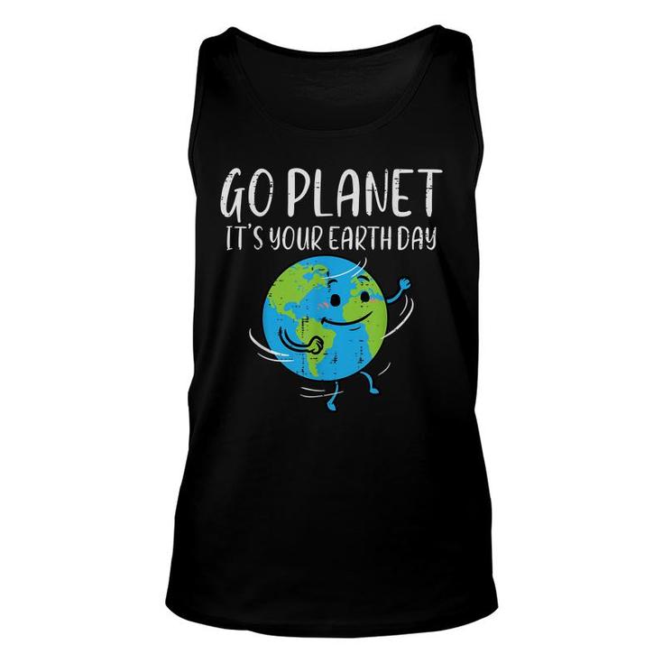 Go Planet Its Your Earth Day Environmentalist Men Women Kids  Unisex Tank Top
