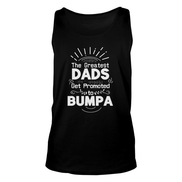 Graphic 365 The Greatest Dads Get Promoted To Bumpa Unisex Tank Top