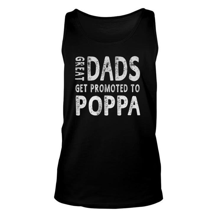 Great Dads Get Promoted To Poppa Grandpa Men Gifts Unisex Tank Top