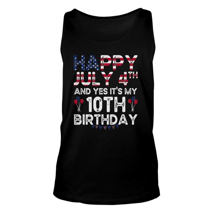 Happy July 4Th And Yes Its My 10Th Birthday Independence Unisex Tank Top
