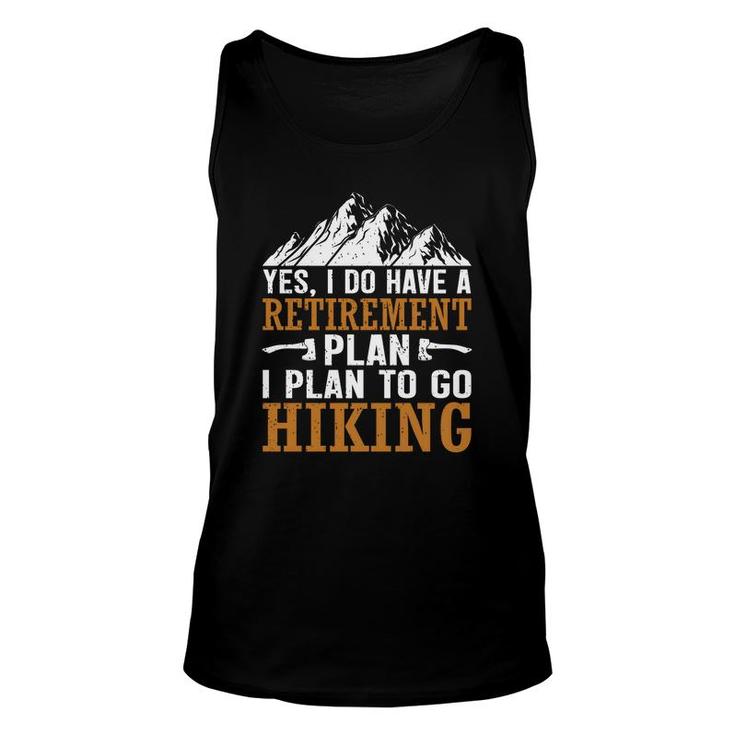 Hiking Yes I Do Have A Plan I Plan To Go Explore Travel Lover Unisex Tank Top