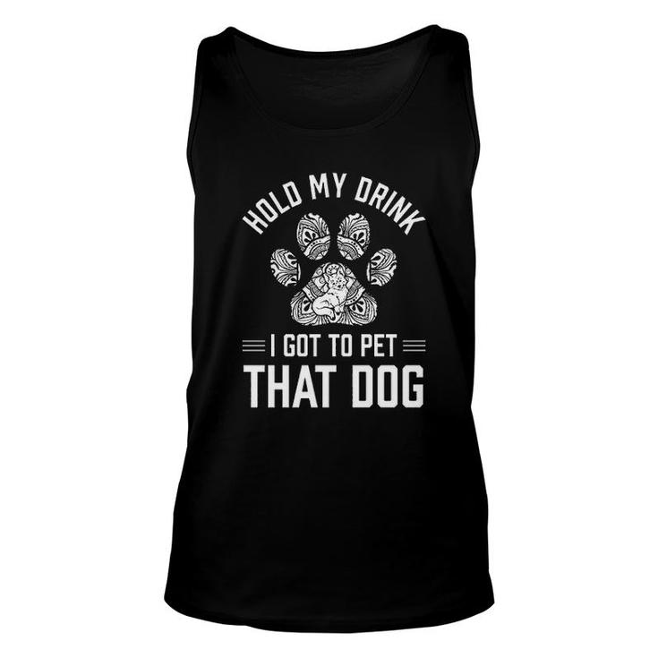 Hold My Drink I Got To Pet That Dog Animal Lover Unisex Tank Top