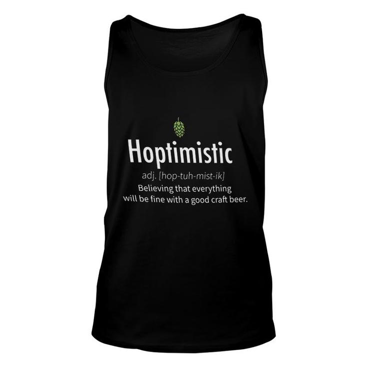 Hoptimistic Believing That Everything Will Be Fine With A Good Craft Beer Special 2022 Gift Unisex Tank Top