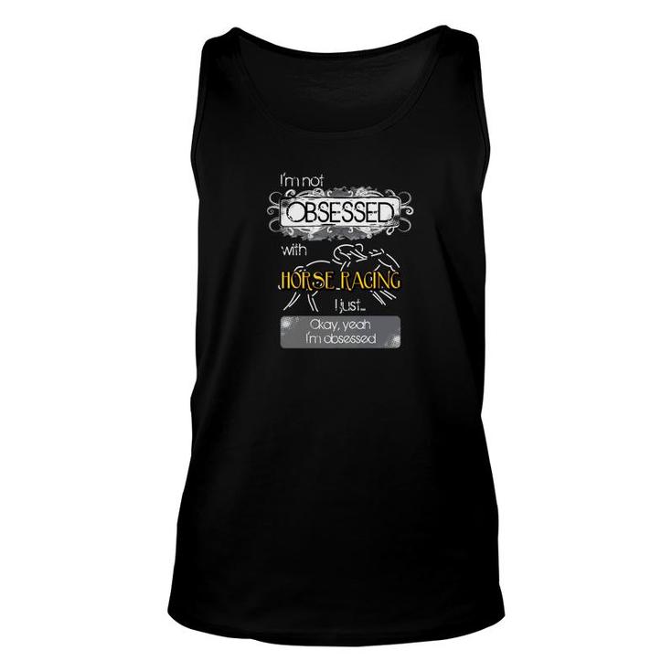 Horse Race Lover Not Obsessed With Horse Racing Tee Unisex Tank Top