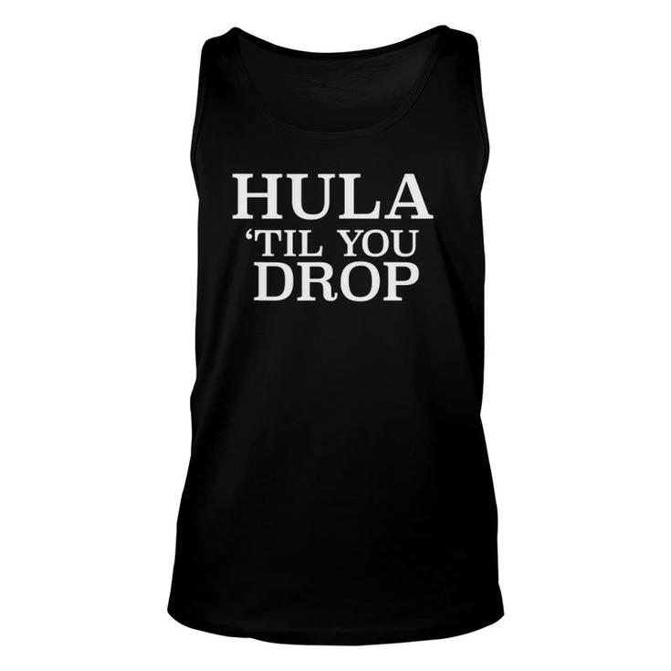 Hula Til You Drop Funny Unisex Tank Top