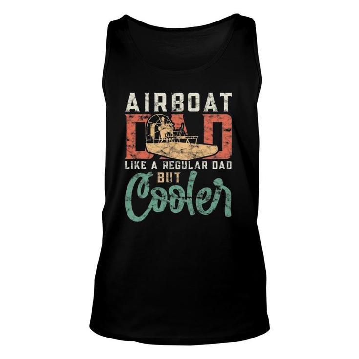 Hydroplane Airboat Dad Like A Regular Dad But Cooler Unisex Tank Top