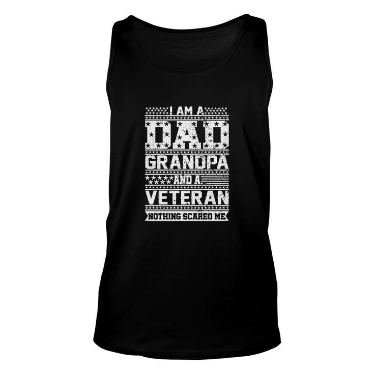 I Am A Dad Grandpa And A Veteran Nothing Scared Me Unisex Tank Top