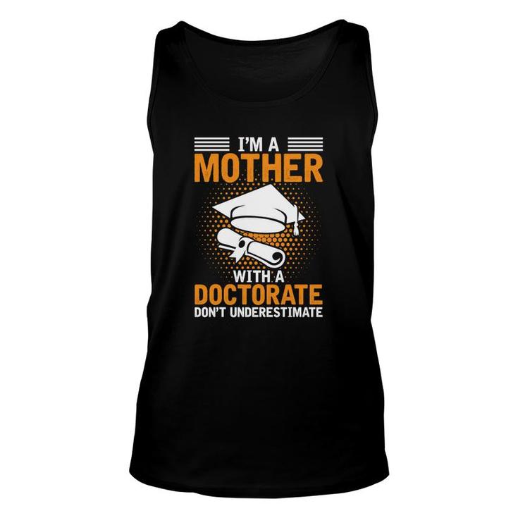 I Am A Mother With A Doctorate Dont Underestimate Education Graduation Unisex Tank Top