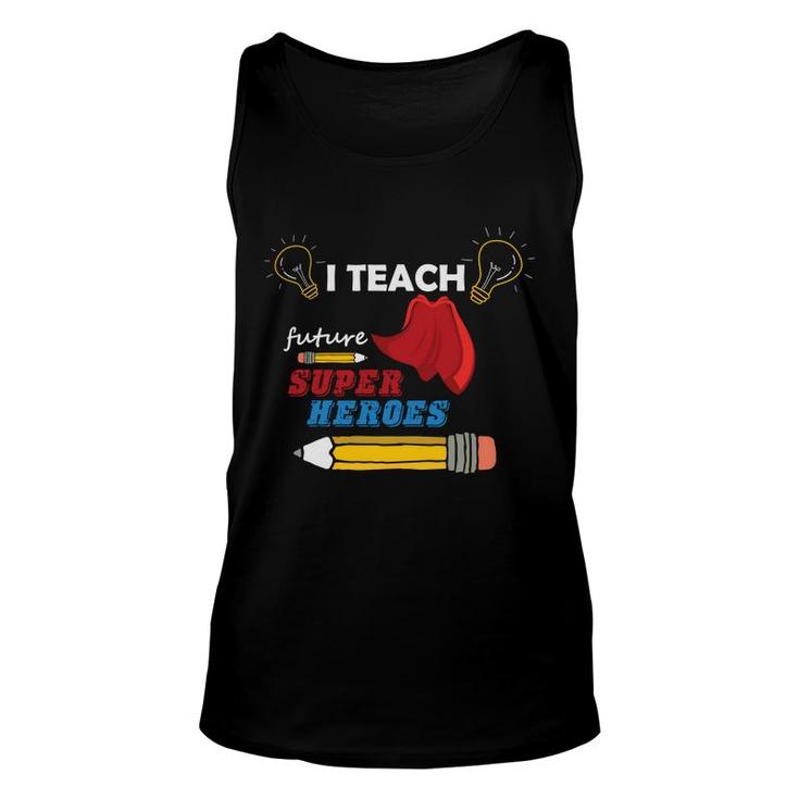I Am A Teacher And T Teach Future Super Heroes For The Country Unisex Tank Top