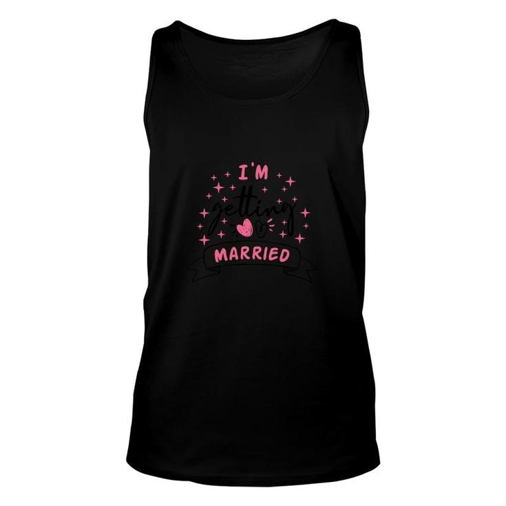 I Am Getting Married Pink Gilter Great Gift Unisex Tank Top
