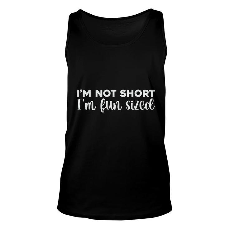 I Am Not Short I Am Fun Sized Funny Quote Unisex Tank Top