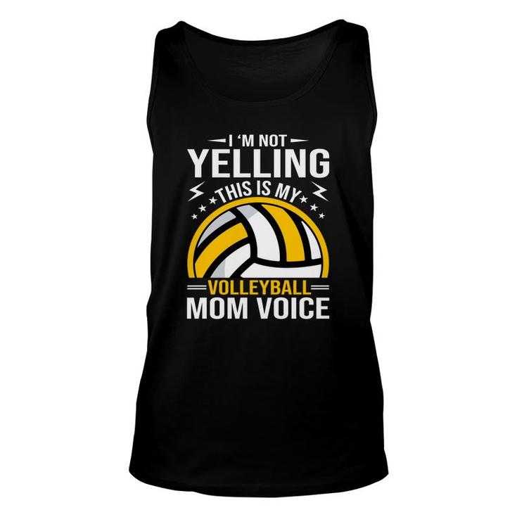 I Am Not Yelling This Is My Volleyball Mom Voice Unisex Tank Top