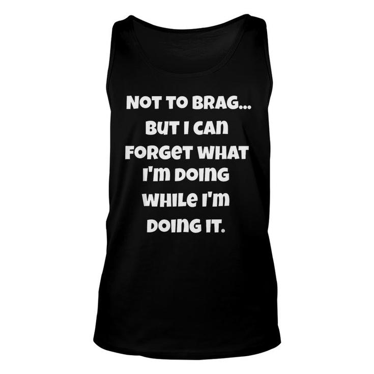 I Can Forget What Im Doing While Im Doing It Unisex Tank Top