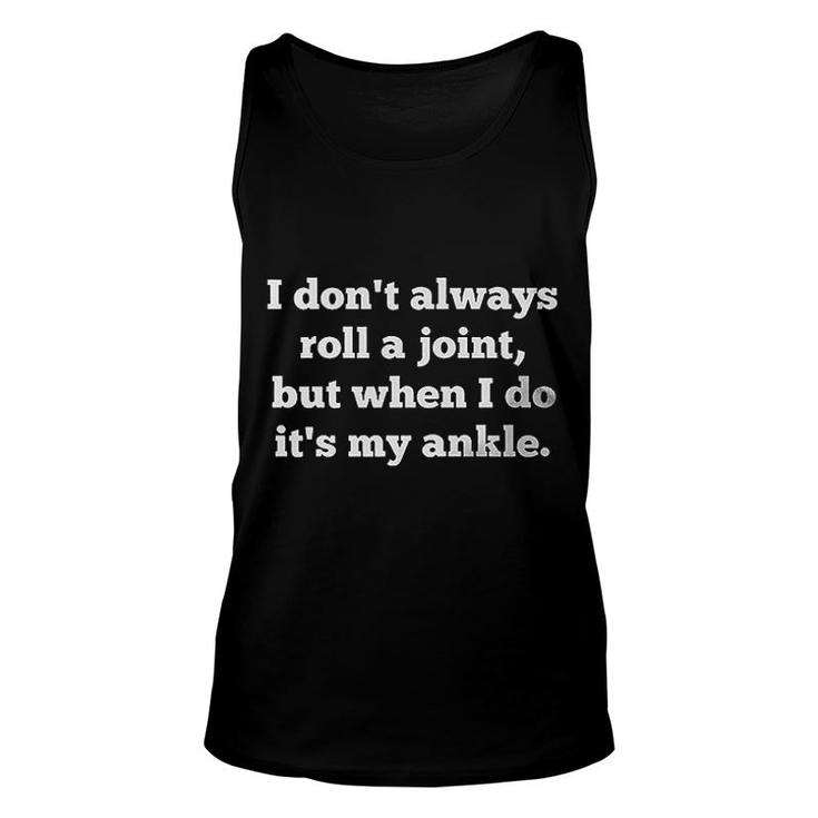 I Dont Always Roll A Joint Unisex Tank Top