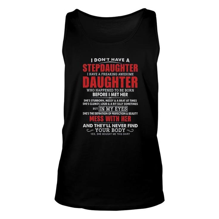 I Dont Have A Stepdaughter I Have A Freaking Awesome Daughter Mess With Her 2022 Trend Unisex Tank Top