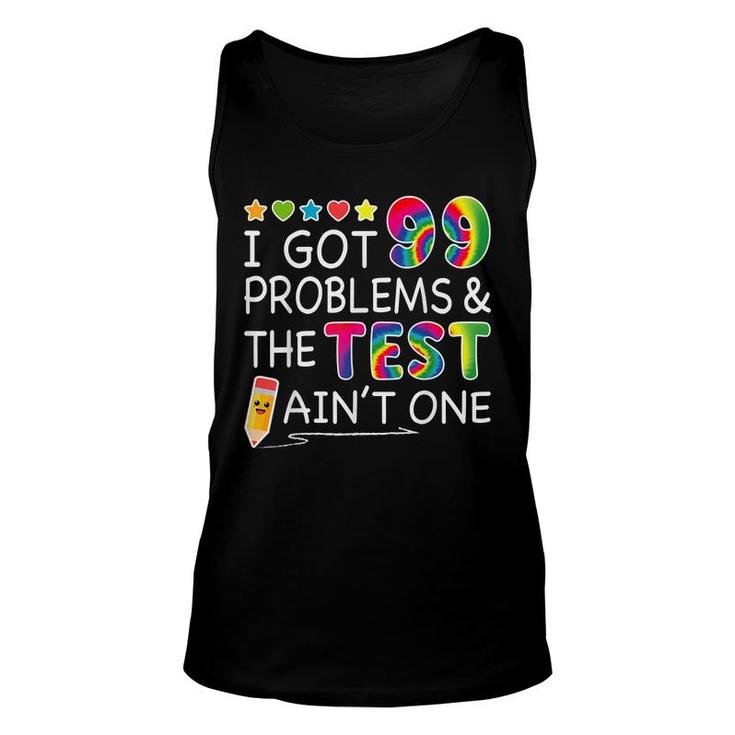 I Got 99 Problems Test Day Aint One For Teachers  Unisex Tank Top