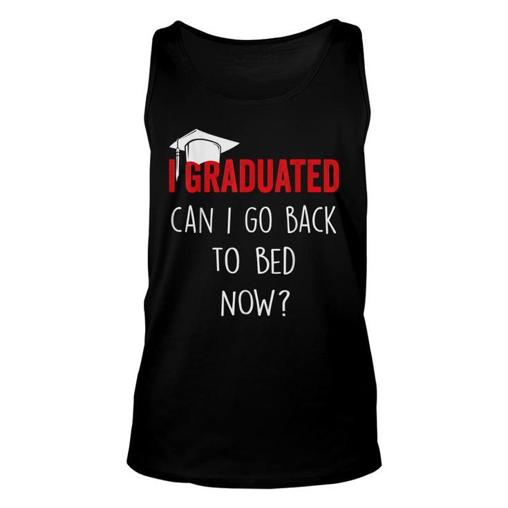 I Graduated Can I Go Back To Bed Now Funny Graduation  Unisex Tank Top