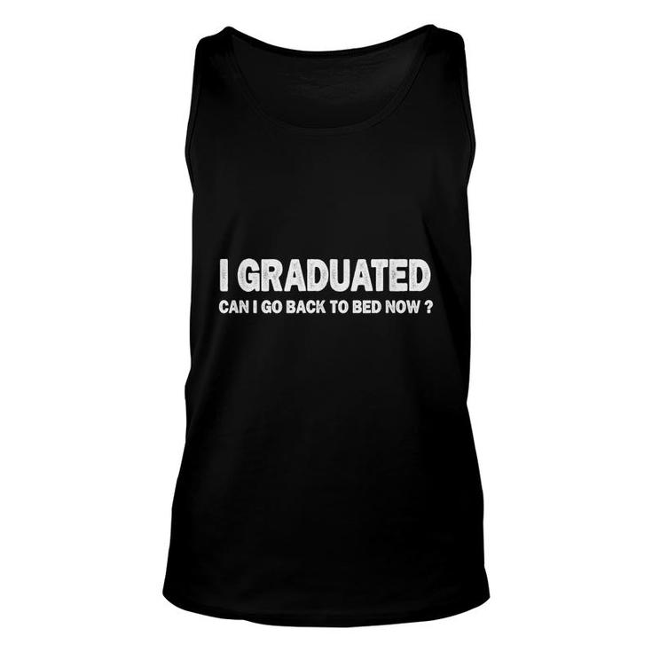 I Graduated Can Quote Back To Bed Now Cool Graduation  Unisex Tank Top