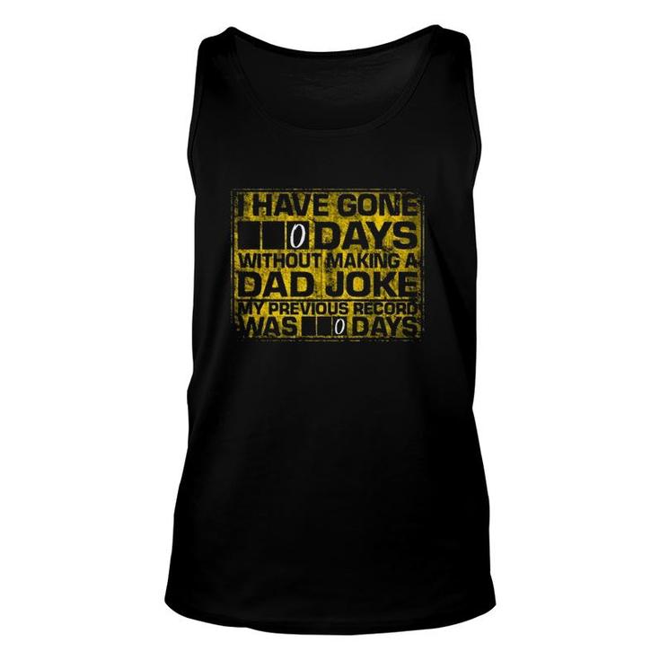 I Have Gone 0 Days Without Making A Dad Joke My Previous Record Was 0 Days Unisex Tank Top