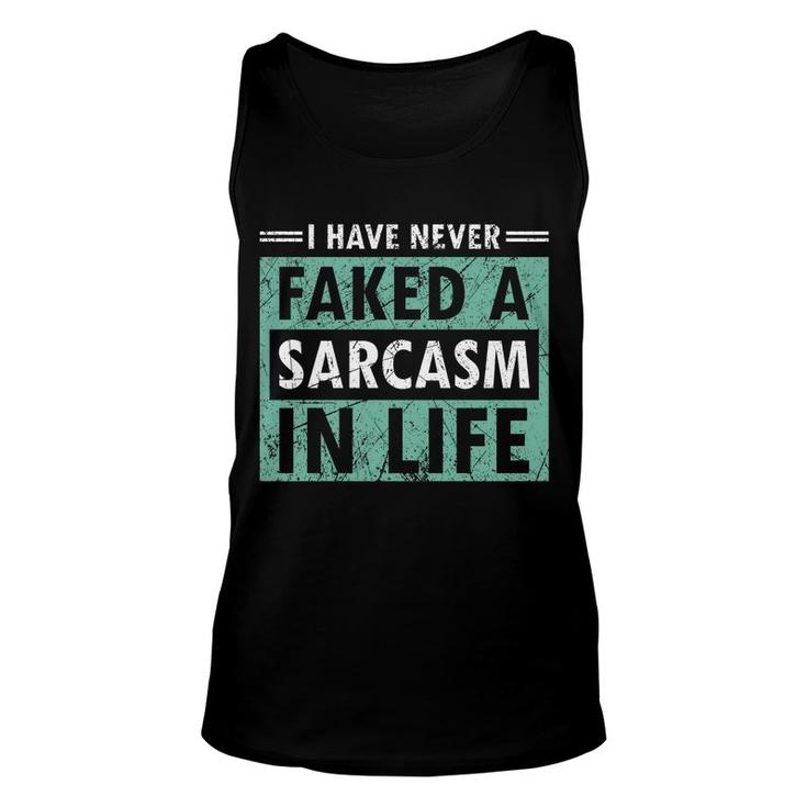 I Have Never Faked A Sarcasm In Life Sarcastic Unisex Tank Top