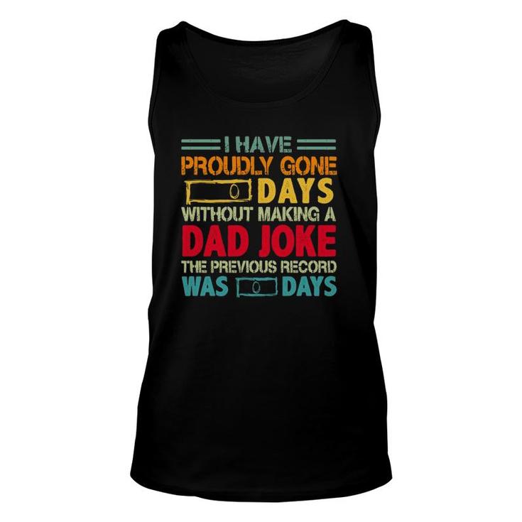 I Have Proudly Gone 0 Days Without Making A Dad Joke The Previous Record Was O Days Vintage Fathers Day Unisex Tank Top