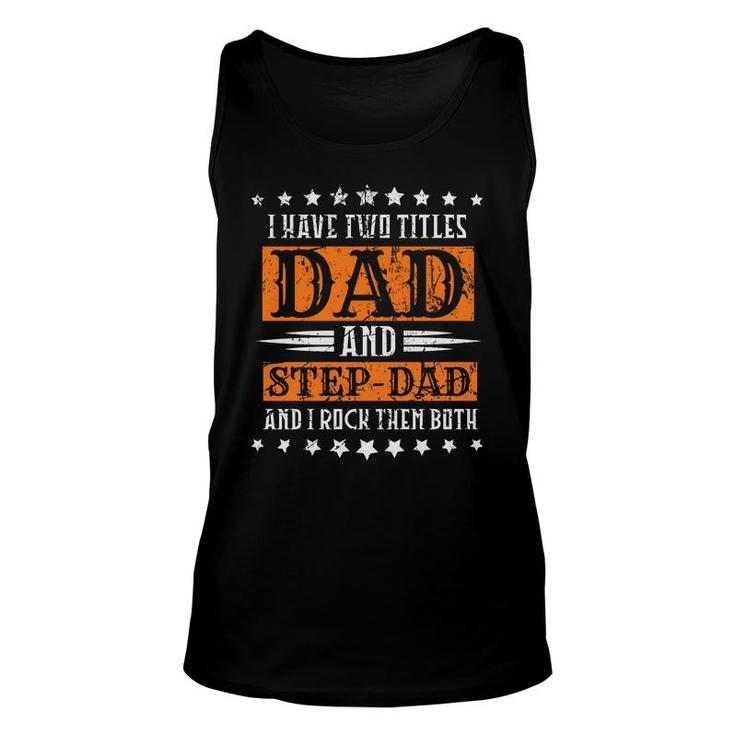 I Have Two Titles Dad And Stepdad And I Rock Them Both Stars Fathers Day Unisex Tank Top