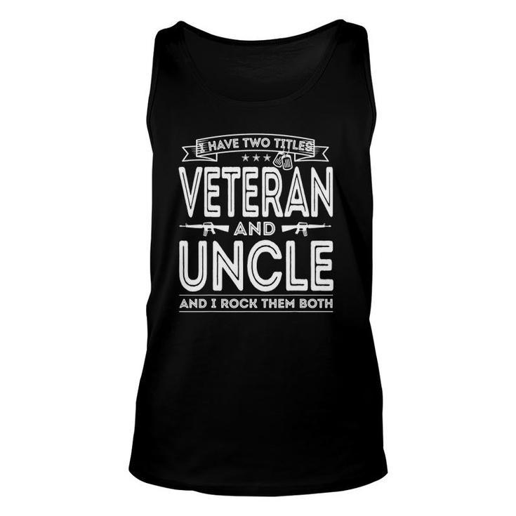 I Have Two Titles Veteran And Uncle Funny Proud Us Army Unisex Tank Top