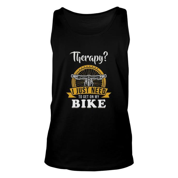 I Just Need To Get On My Bike Funny New Trend 2022 Unisex Tank Top