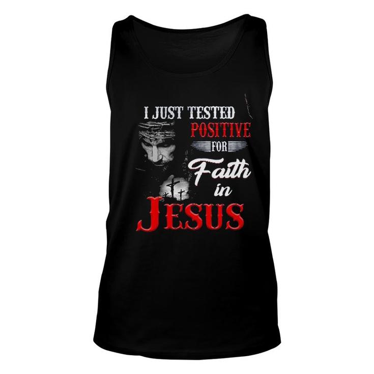 I Just Tested Positive For In Faith Jesus Design 2022 Gift Unisex Tank Top