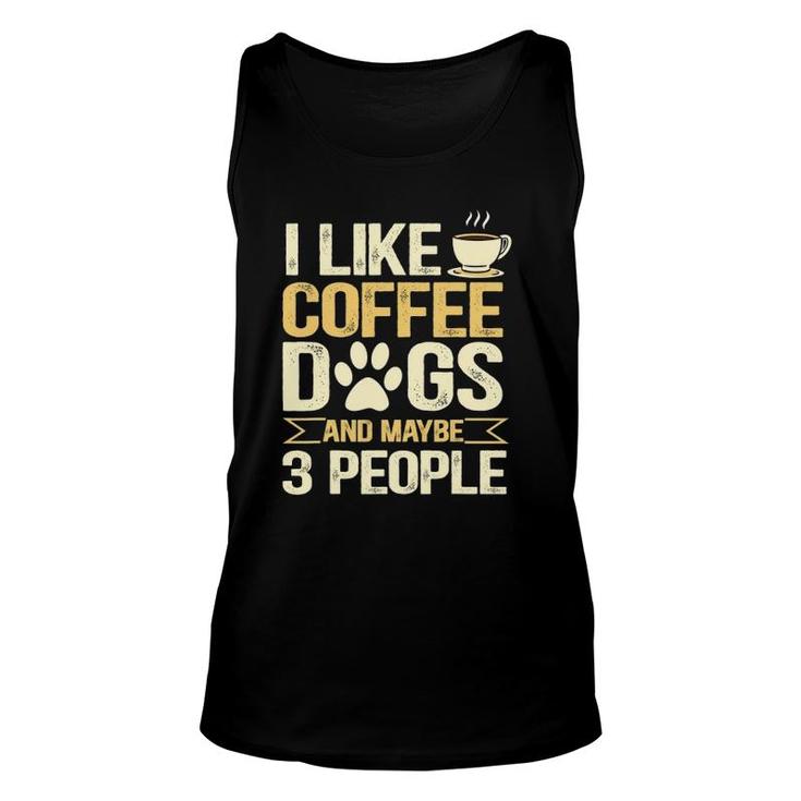 I Like Coffee Dogs And Maybe 3 People Unisex Tank Top