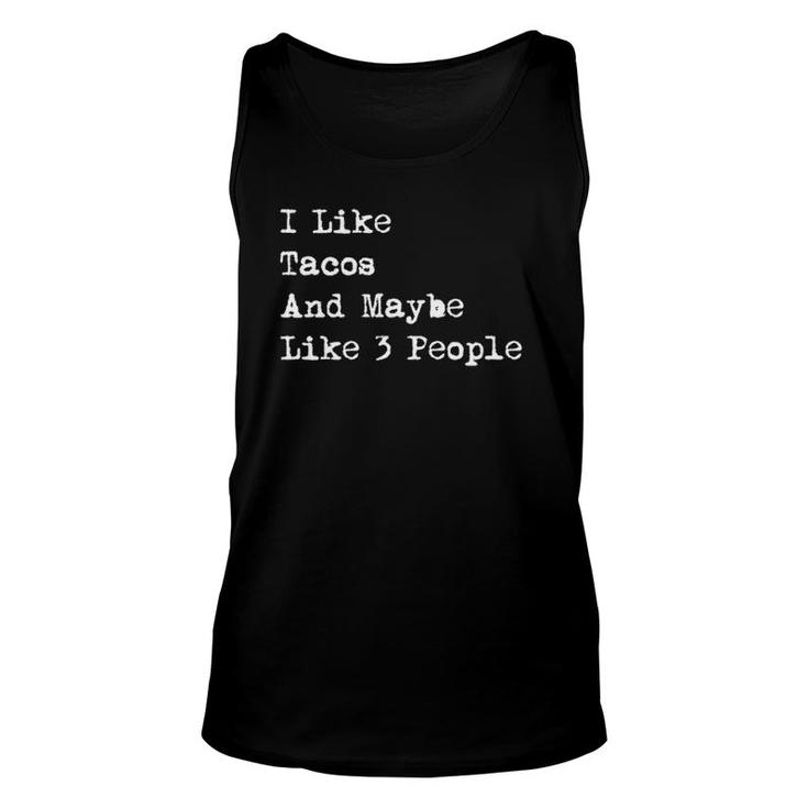 I Like Tacos And Maybe Like 3 People Funny Unisex Tank Top