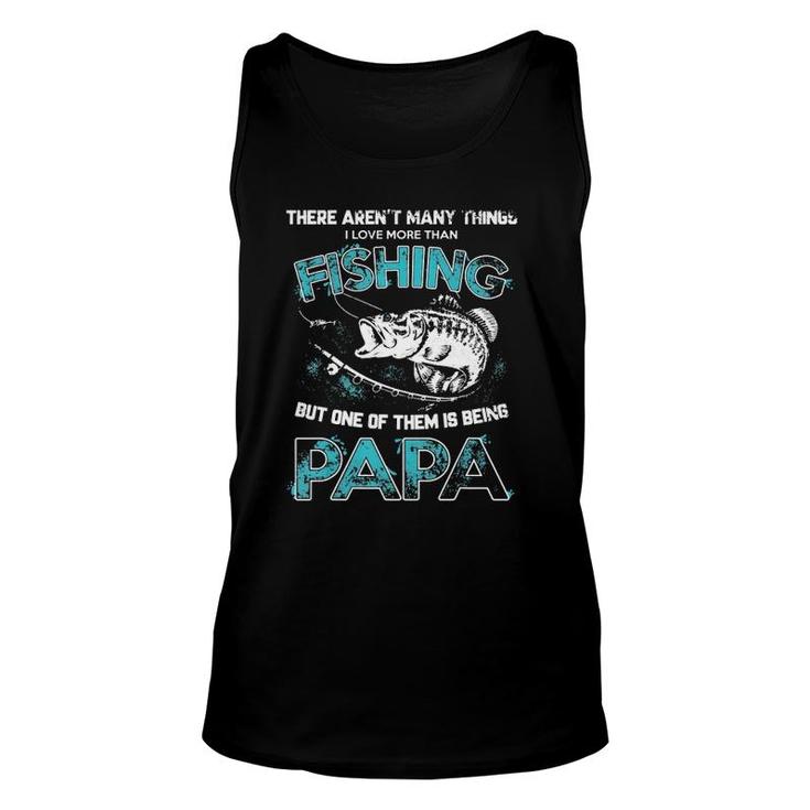 I Love More Than Fishing Being Papa Funny Fathers Day  Unisex Tank Top