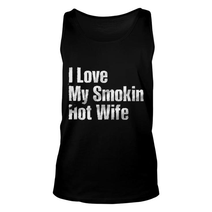 I Love My Smokin Hot Wife Aesthetic Gift 2022 Unisex Tank Top